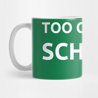 Too cool for school Mug